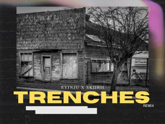 Eyinju Vocals - Trenches (Remix) ft. Skiibii 4 NaijaChoice News 11