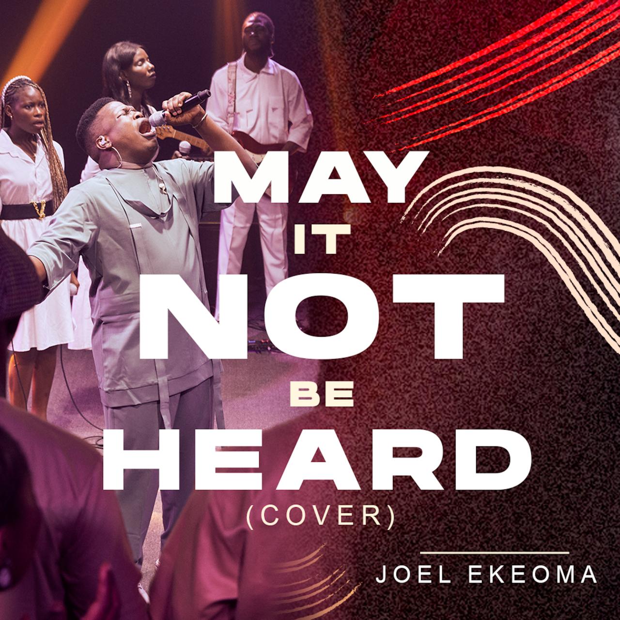 Joel Ekeoma – May It Not Be Heard (Cover)