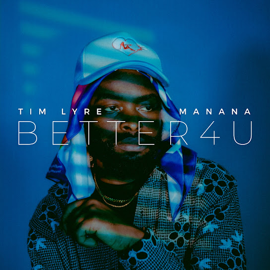 Tim Lyre - BETTER4U ft. Manana