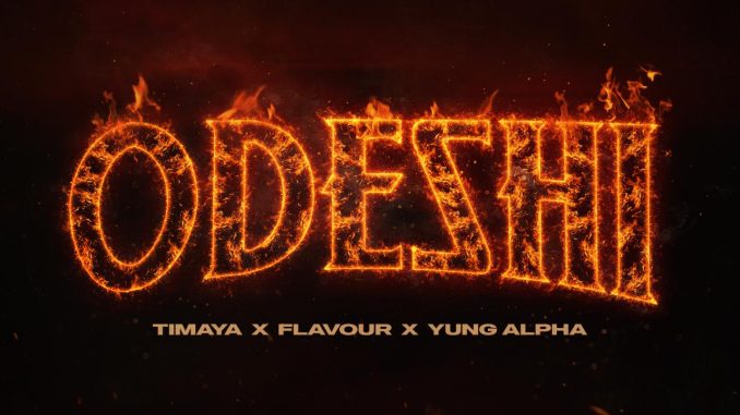 Timaya - ODESHI ft. Flavour & Yung Alpha 1 Timaya - ODESHI ft. Flavour & Yung Alpha