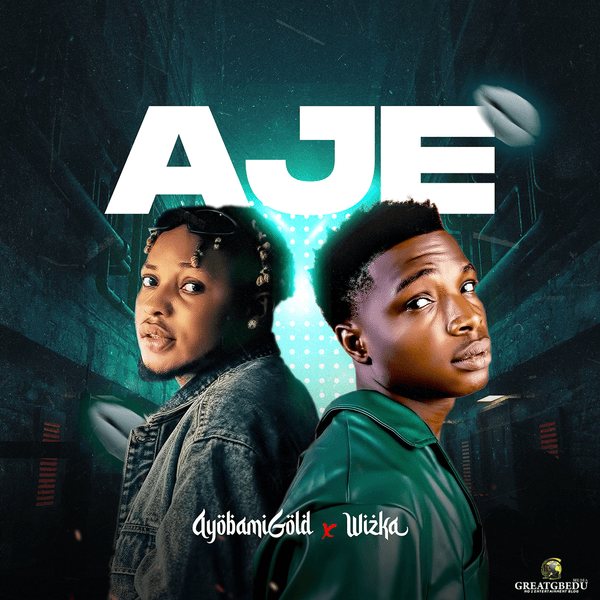 Ayobamigold - AJE ft. Wizka