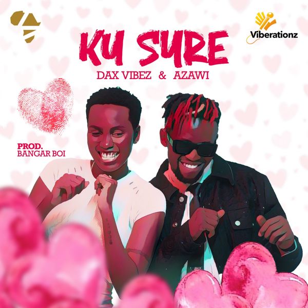 Dax Vibez – Ku sure ft. azawi
