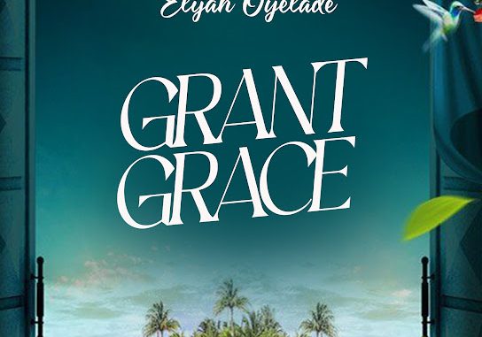 ELIJAH OYELADE - Grant Grace 1 ELIJAH OYELADE - Grant Grace