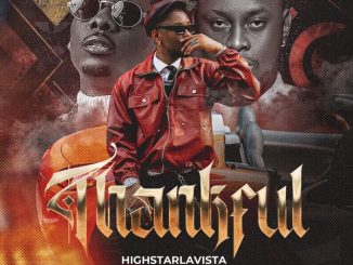 HighstarLavista - Thankful ft. Terry Apala