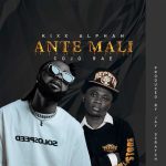 Kixx Alphah - Ante Mali ft. Cojo Rae