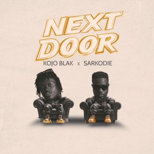 KOJO BLAK - NEXT DOOR ft. Sarkodie