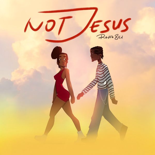 Raver BXN – Not Jesus