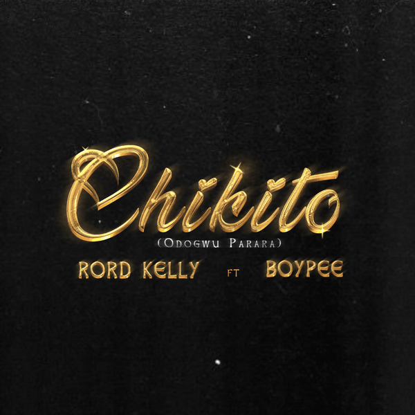 Rord kelly - Chikito ft. Boypee