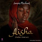 Sanmi Michael - Aisha (Perfect Woman)
