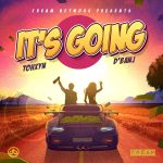 Tohxyn - Tosin - Its Going ft. Dbanj