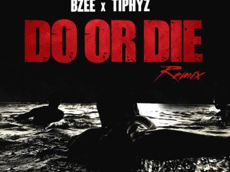 Bzee ft. Tiphyz - Do Or Die (Remix) 32 Bzee ft. Tiphyz - Do Or Die (Remix)