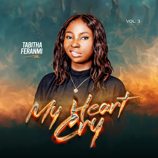 Tabitha Feranmi – My Heart Cry, Vol. 3