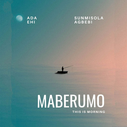 Ada Ehi - Maberumo (This Is Morning) ft. Sunmisola Agbebi
