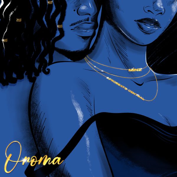 Afrobeats Central - Oroma ft. Minz