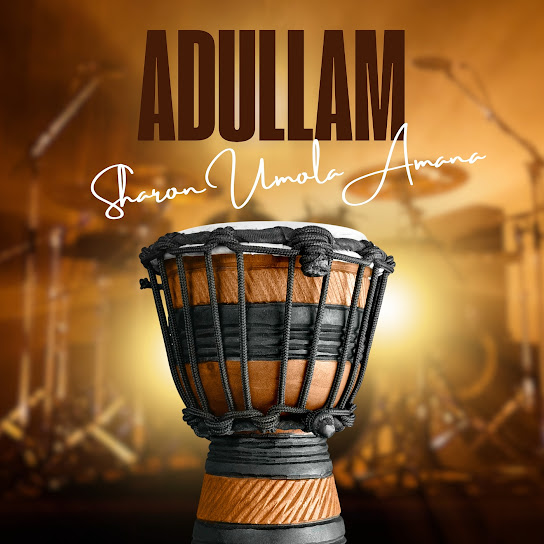 Sharon Umola Amana – Adullam