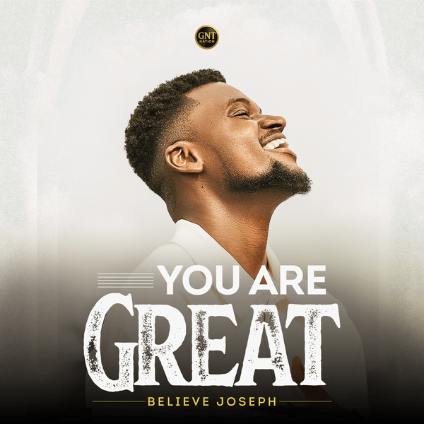 Believe Joseph – You Are Great