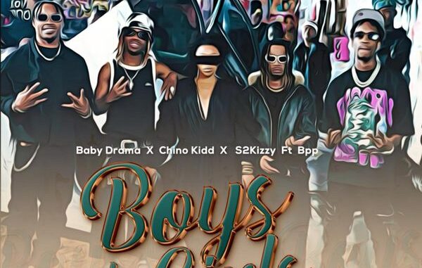 Chino Kidd - Boys to Girls ft. Baby Drama, S2kizzy & BPP 1 Chino Kidd - Boys to Girls ft. Baby Drama, S2kizzy & BPP