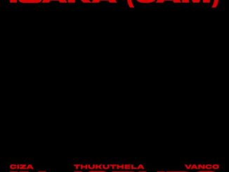 Ciza - Isaka (6am) Vanco Mix - In Joburg ft. Vanco & Thukuthela
