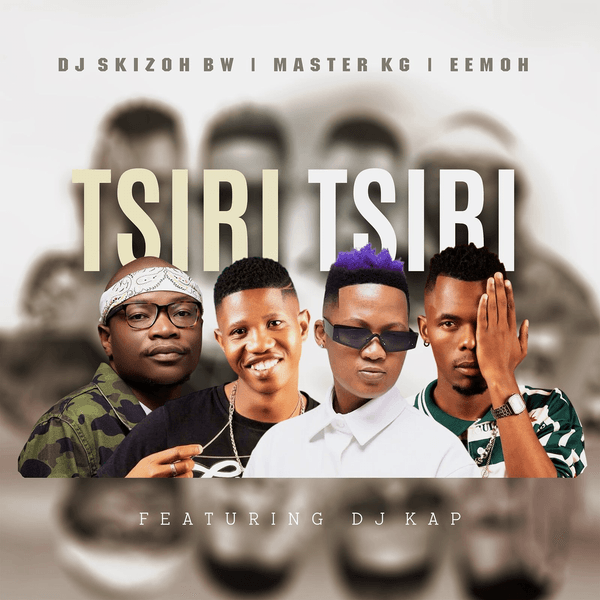 Dj Skizoh BW – Tsiri Tsiri ft. Master KG, Eemoh & DJ Kap