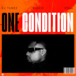DJ Tunez - One Condition ft. Wizkid & FOLA