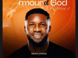 Ebuka Songs - Armour Of God (Reprise)