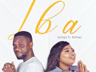 Eyitayo - Iba Wave ft. Dotkeez 4 Eyitayo - Iba Wave ft. Dotkeez