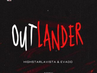 HighstarLavista - Outlander ft. Evado