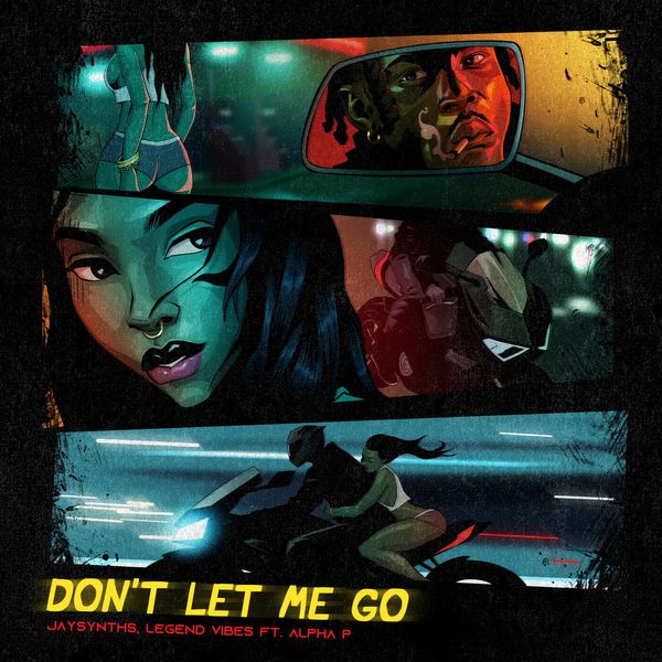 JaySynths – Don’t Let Me Go ft. Legend Vibes & Alpha P