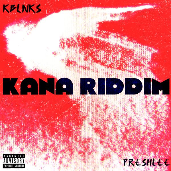 Kblnks – Kana Riddim ft. PreshLee