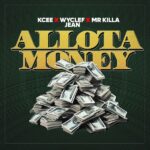 KCee - Allota Money ft. Mr Killa & Wyclef Jean