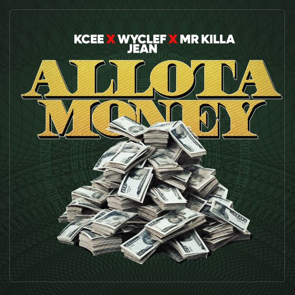 KCee – Allota Money ft. Mr Killa & Wyclef Jean