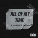 Lil Shappi - All Of My Time ft. Wizka