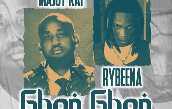 Major Kay - Gbon Gbon ft. Rybeena 1 Major Kay - Gbon Gbon ft. Rybeena