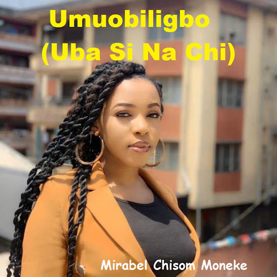 Mirabel Chisom Moneke - Umuobiligbo (Uba Si Na Chi)
