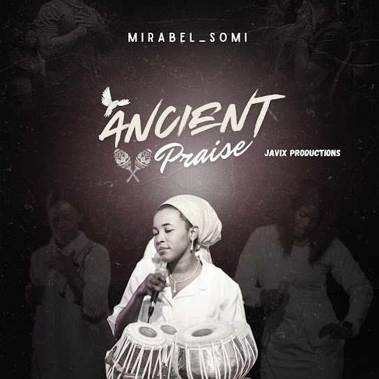 Mirabel somi – Ancient Praise
