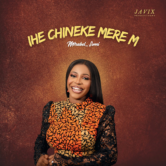 Mirabel_somi – Ihe Chineke Mere M