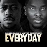 Moses Bliss - Everyday ft. Victor Thompson