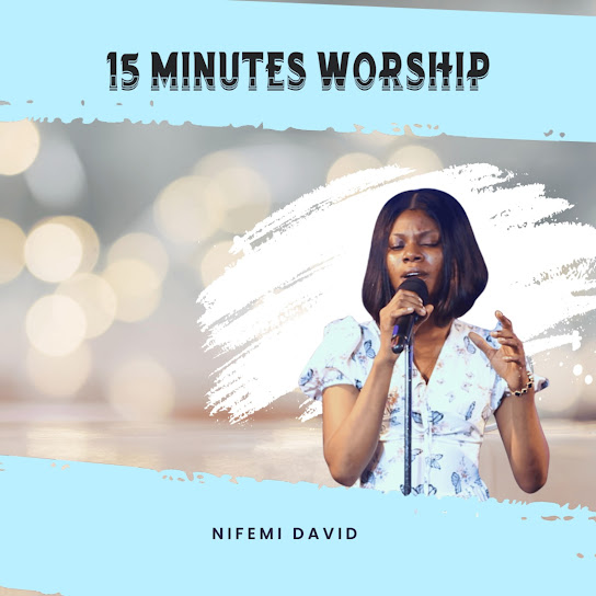 Nifemi David - 15 Minutes Worship