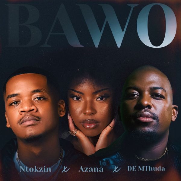 Ntokzin – Bawo ft. Azana & De Mthuda