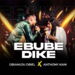Obianuju Obiel - Ebube Dike ft. Anthony Kani
