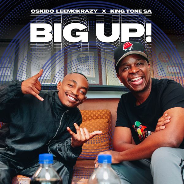 Oskido - Big Up (Club Mix) ft. LeeMcKrazy & King Tone Sa