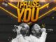 O'Tims - I Praise You ft. Godswill Oyor