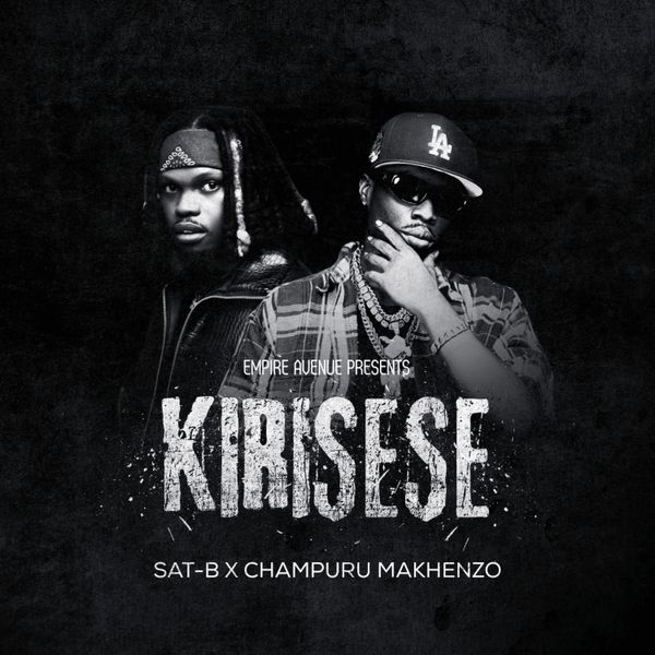 Sat-B – Kirisese ft. Champuru Makhenzo