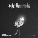 Sipho Magudulela - Iqhathanzipho ft. Soa Mattrix, Kabza De Small & Aidah