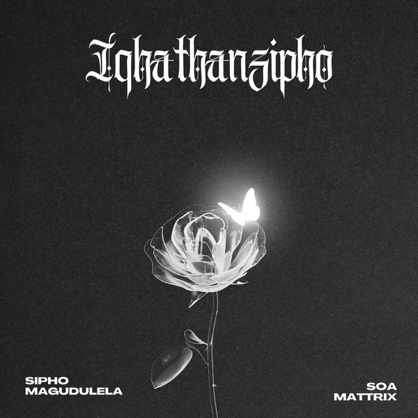 Sipho Magudulela - Iqhathanzipho ft. Soa Mattrix, Kabza De Small & Aidah