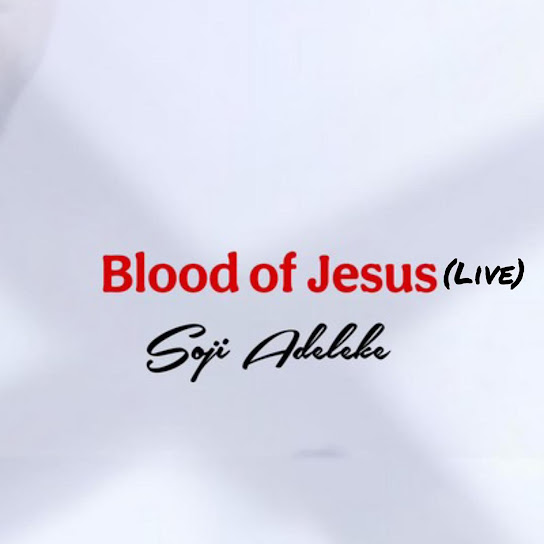 Soji Adeleke - Blood of Jesus (Live)