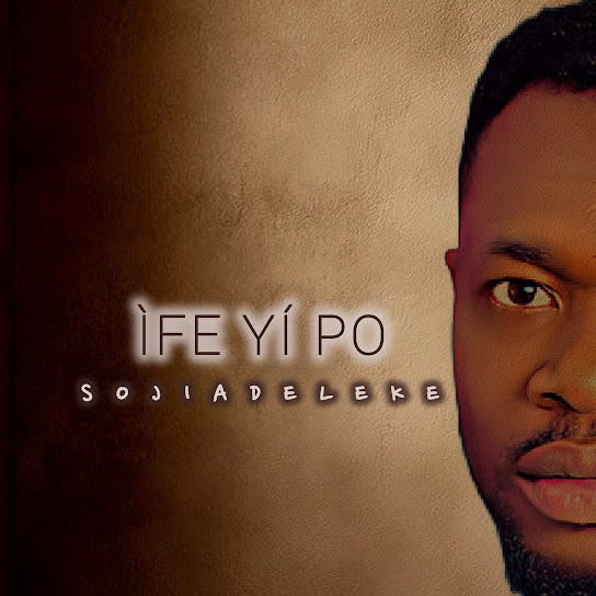 Soji Adeleke - Ìfe Yí Po