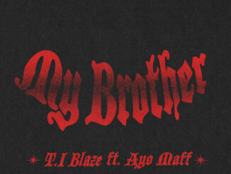 T.I Blaze - My Brother ft. Ayo Maff