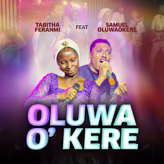 Tabitha Feranmi - Oluwa O' Kere ft. Samuel Oluwaokere