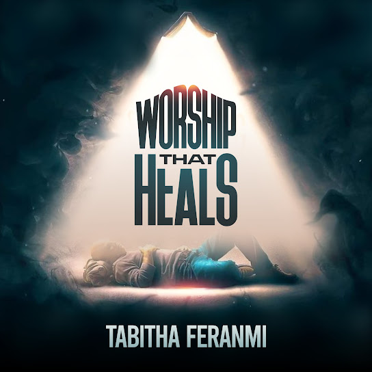 Tabitha Feranmi - Worship That Heals